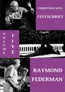 Verbivoracious Festschrift Volume 5. Raymond Federman - Raymond Federman