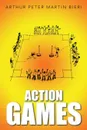 Action Games - Arthur Peter Martin Bieri