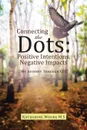 Connecting the Dots. Positive Intentions, Negative Impacts: My Journey through CPS - Katherine Moore M.S