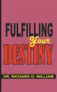 Fulfilling Your Destiny - Dr. Richard O. William