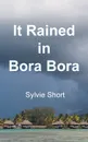 It Rained in Bora Bora - Sylvie Short