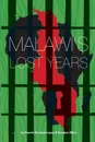 Malawi.s Lost Years (1964-1994) - Kapote Mwakasungura, Doug Miller