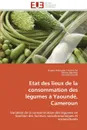 Etat des lieux de la consommation des legumes a yaounde, cameroun - Collectif
