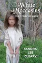 White Moccasins. The Story of Katie - Sandra Lee Cleary