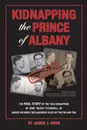Kidnapping the Prince of Albany. John O.Connell Kidnapping of 1933 - James Dunn