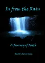 In from the Rain. A Journey of Faith - Brett Christensen