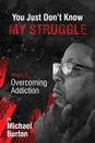 You Just don.t know my Struggle - Michael Burton