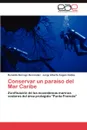 Conservar un paraiso del Mar Caribe - Borrego Hernández Reinaldo, Angulo Valdés Jorge Alberto