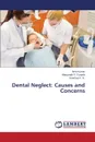 Dental Neglect. Causes and Concerns - KUMAR AMIT, P. Puranik Manjunath, K. R. Sowmya