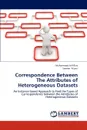 Correspondence Between The Attributes of Heterogeneous Datasets - Riaz Muhammad Atif, Munir Sameer