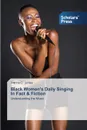 Black Women.s Daily Singing in Fact . Fiction - Jones Patrina C.