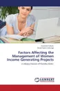 Factors Affecting the Management of Women Income Generating Projects - Gakuru Anastasia, Gakunga Daniel Komo