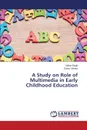 A Study on Role of Multimedia in Early Childhood Education - Singh Shilpa, Mishra Sunita