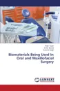 Biomaterials Being Used in Oral and Maxillofacial Surgery - Gupta Rajat, Bansal Vishal, Singh Sukumar