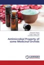 Antimicrobial Property of some Medicinal Orchids - Behera Debashish, Rath Chandi Charan, Mohapatra Umaballava