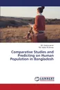 Comparative Studies and Predicting on Human Population in Bangladesh - Asaduzzaman Md., Haider Ali Biswas Md.