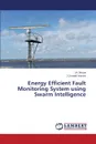 Energy Efficient Fault Monitoring System using Swarm Intelligence - Dhivya M., Vincent J.Oswald