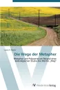 Die Wege der Metapher - Dumas Louise A.