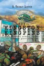 THE KINGSTON KINGPINS. How a powerful mobster brought the Jamaican government down - S. Thomas Liston