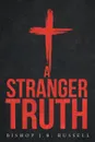 A Stranger Truth - Bishop J.B. Russell