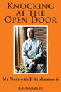 Knocking at the Open Door. My Years with J. Krishnamurti - R.E. Mark Lee