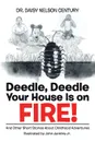 Deedle, Deedle Your House Is on Fire. - Dr. Daisy Nelson Century