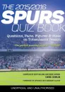 The 2015/2016 Spurs Quiz and Fact Book. Questions, Facts, Figures . Stats on Tottenham.s Season - Chris Cowlin