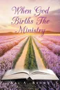 When God Births the Ministry - Kai A. Brown