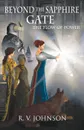 Beyond The Sapphire Gate. Epic Fantasy - R.V. Johnson