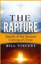 The Rapture. Details of the Second Coming - Bill Vincent