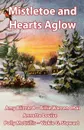 Mistletoe and Hearts Aglow - Polly McCrillis, Billie Warren Chai, Annette Louise