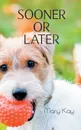 Sooner or Later - Mary Kay