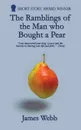 The Ramblings of the Man who Bought a Pear - James Webb