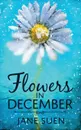 Flowers in December - Jane Suen