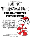 Nate-Nate the Christmas Snake Non-Illustrated Picture Book. If you can.t draw a straight line, you.re perfect for this - because EVERYONE can draw a great snake. - Jimmy Huston