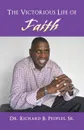 The Victorious Life of Faith - Sr. Dr. Richard B. Peoples