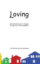 Loving. Spiritual Exercises in Tangibly Loving Your Literal Neighbors - Tim Nichols, Joe Anderson