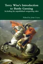 Terry Wise.s Introduction to Battle Gaming including his unpublished wargaming rules - John Curry, Terry Wise