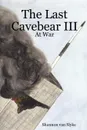 The Last Cavebear III. At War - Shannon Van Slyke