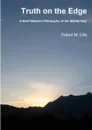 Truth on the Edge. A Brief Western Philosophy of the Middle Way - Robert M. Ellis