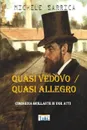 QUASI VEDOVO / QUASI ALLEGRO - Michele Sarrica