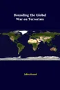 Bounding The Global War On Terrorism - Jeffrey Record, Strategic Studies Institute