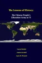 The Lessons Of History. The Chinese People.s Liberation Army At 75 - Laurie Burkitt, Andrew Scobell, Larry M. Wortzel