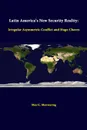 Latin America.s New Security Reality. Irregular Asymmetric Conflict And Hugo Chavez - Max G. Manwaring, Strategic Studies Institute