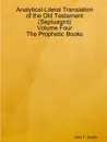 Analytical-Literal Translation of the Old Testament (Septuagint) - Volume Four - The Prophetic Books - Gary F. Zeolla