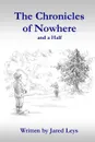 Chronicles of Nowhere and a Half - Jared Leys