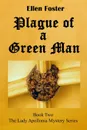 Plague of a Green Man - Ellen Foster