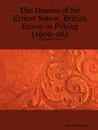 The Diaries of Sir Ernest Satow, British Envoy in Peking (1900-06) - Volume Two - Ernest Mason Satow