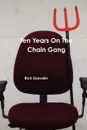 Ten Years on the Chain Gang - Rich Gravelin