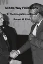 Middle Way Philosophy 2. The Integration of Desire - Robert M. Ellis